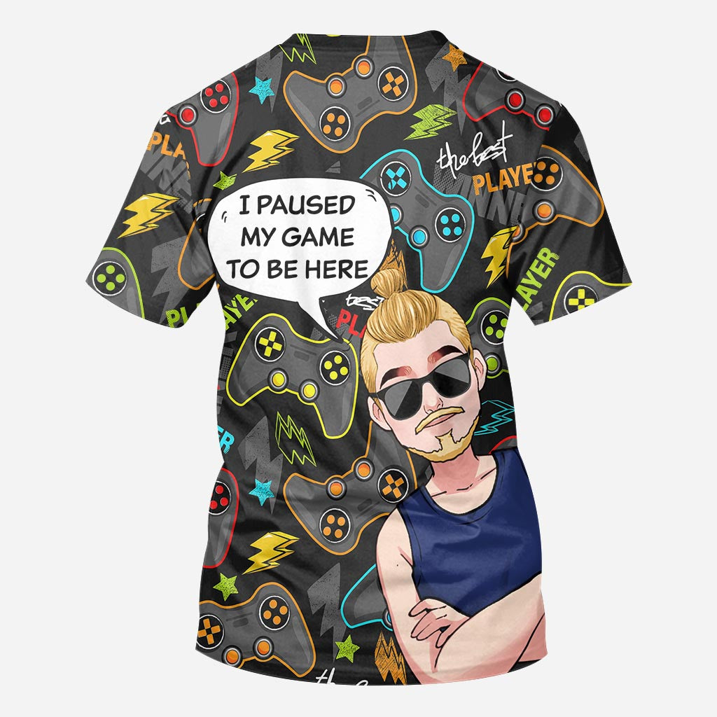 I Paused My Game To Be Here - Personalized Video Game All Over Shirt