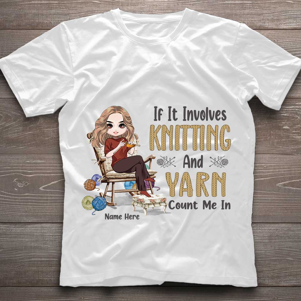 If Involves Knit And Yarn Count Me In - Personalized Knitting T-shirt and Hoodie