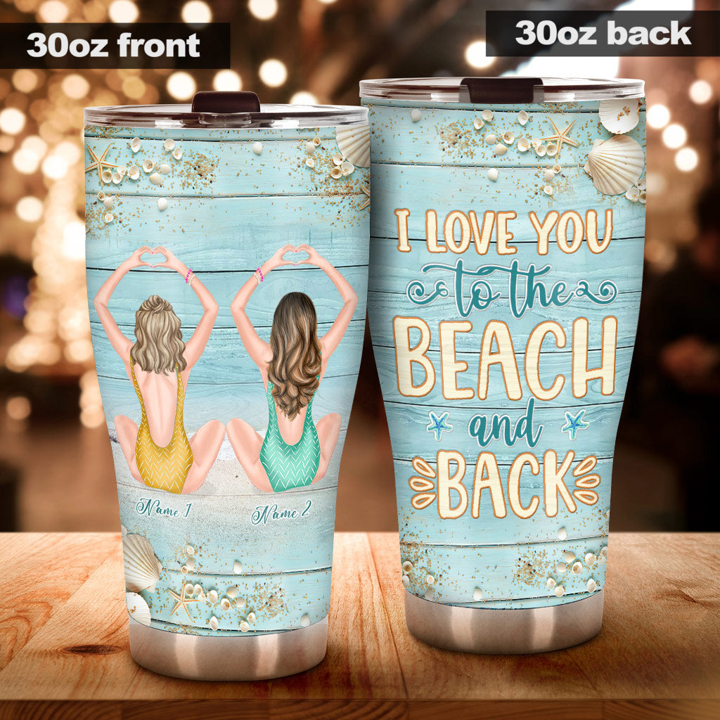 I Love You To The Beach And Back - Personalized Bestie Tumbler