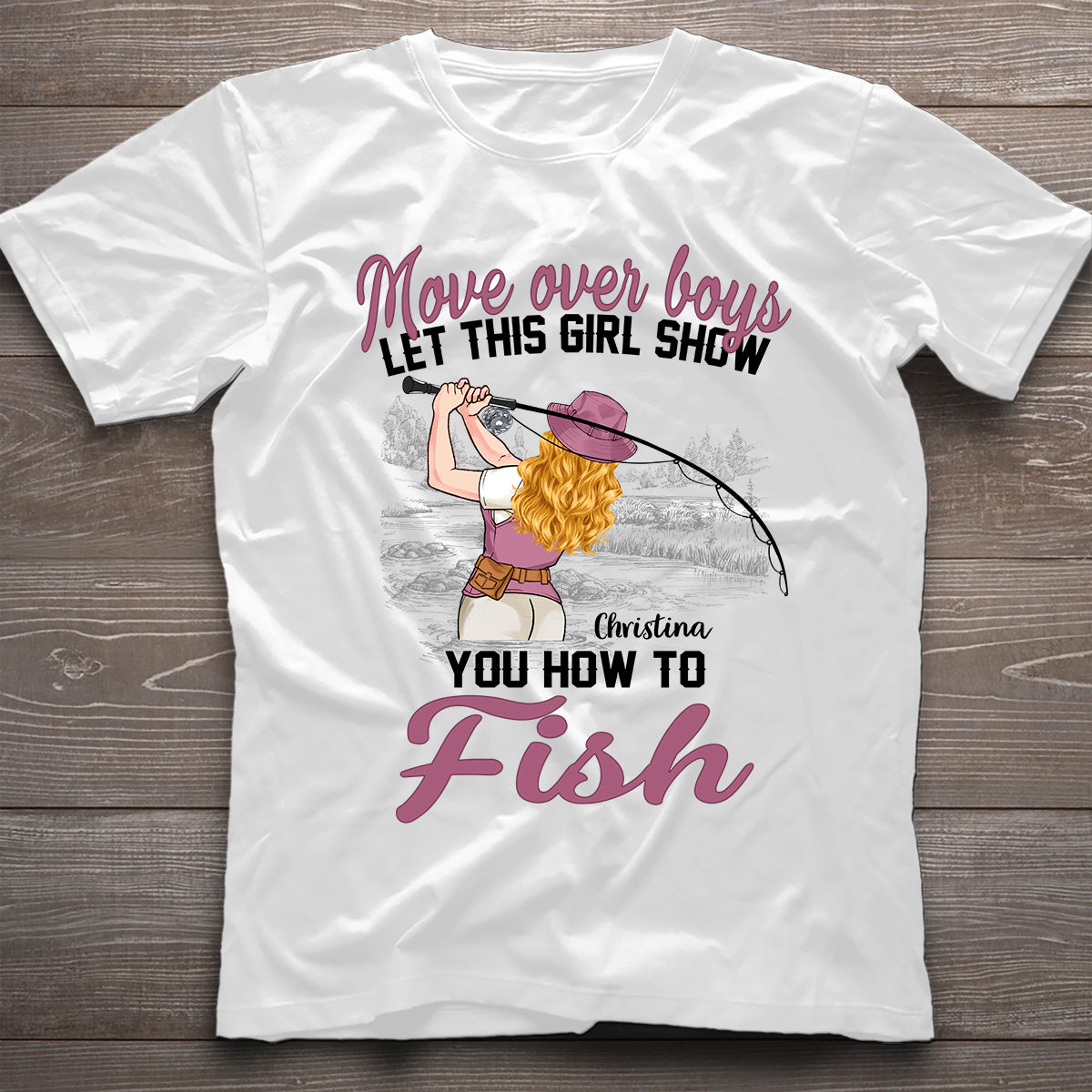 Move Over Boys Let This Girl Show You How To Fish - Personalized Fishing T-shirt and Hoodie