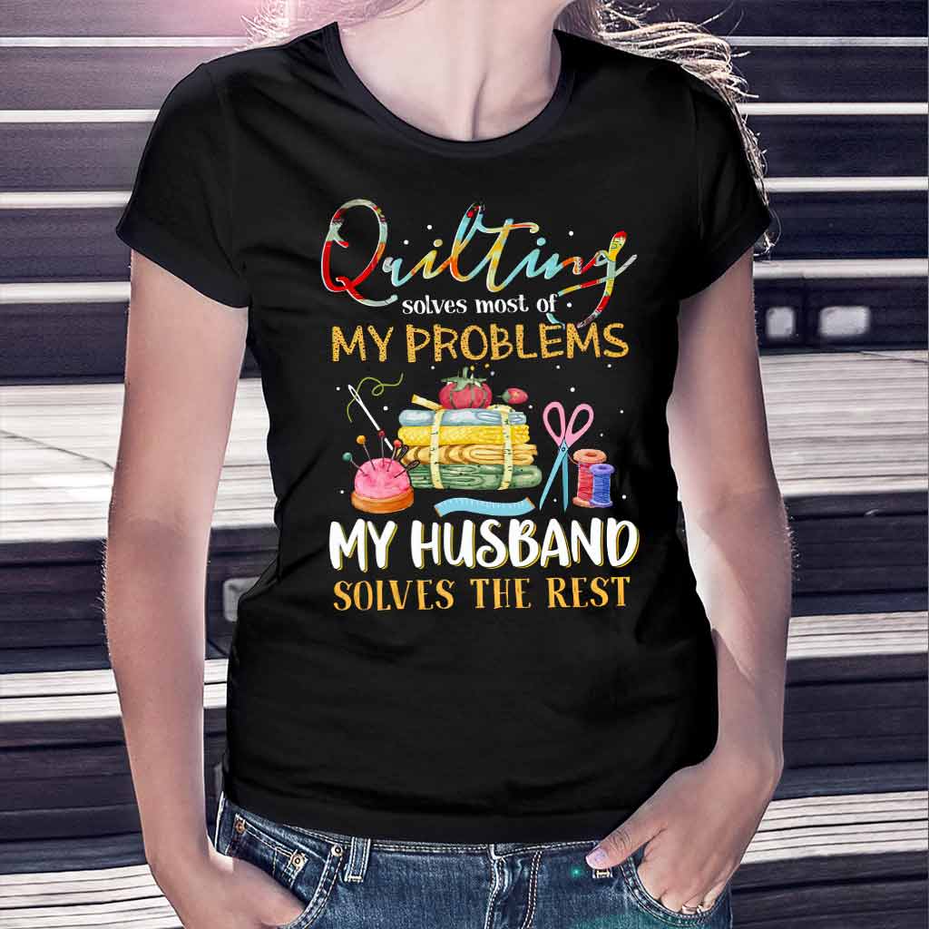 Quilting Solves Problems - Sewing T-shirt And Hoodie 092021