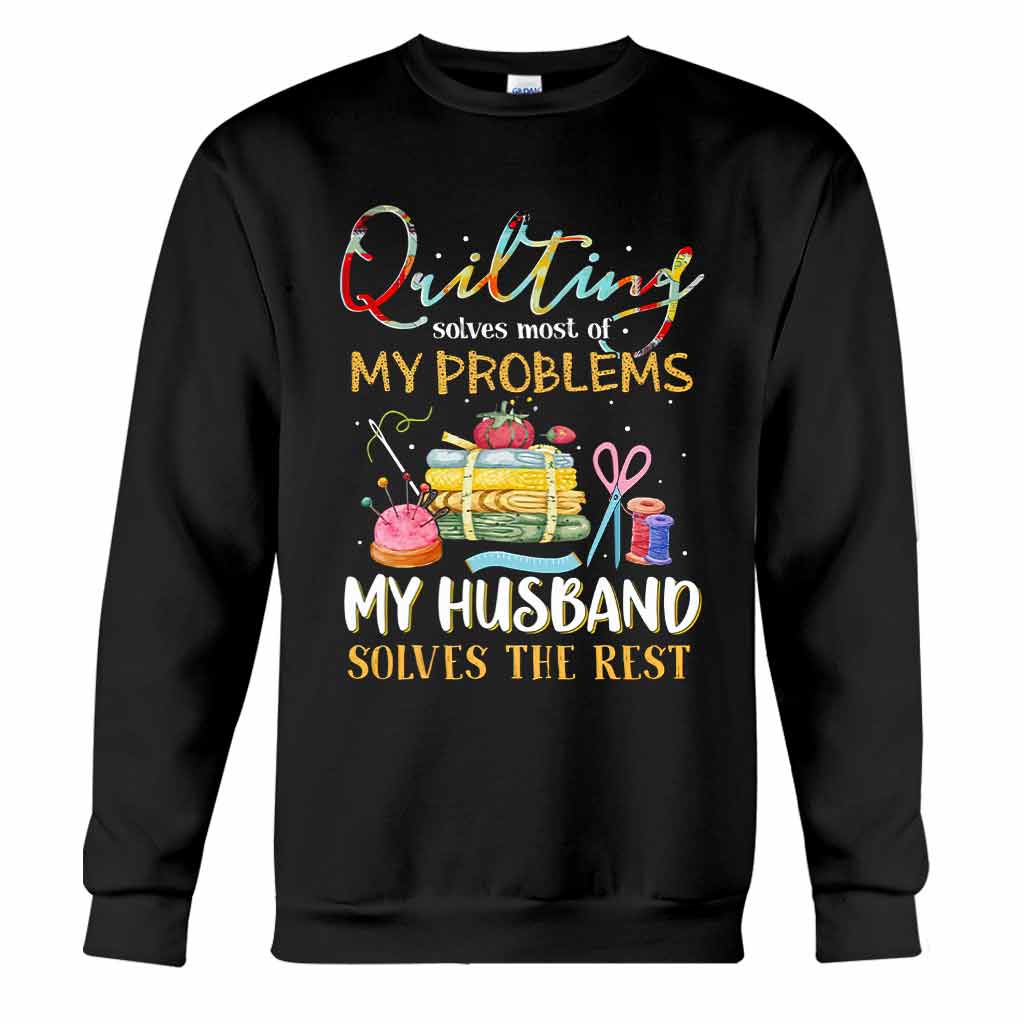 Quilting Solves Problems - Sewing T-shirt And Hoodie 092021