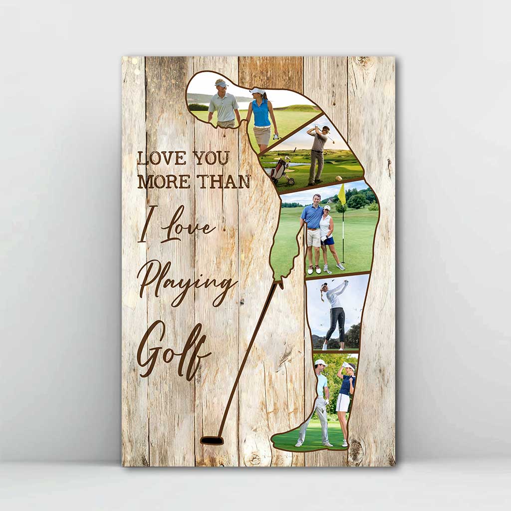 Love You More Than I Love Playing Golf - Personalized Golf Poster