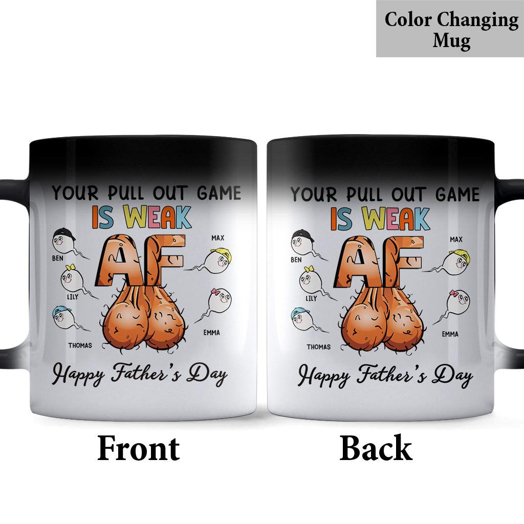 Your Pulling Out Game Is Weak AF - Personalized Father Mug