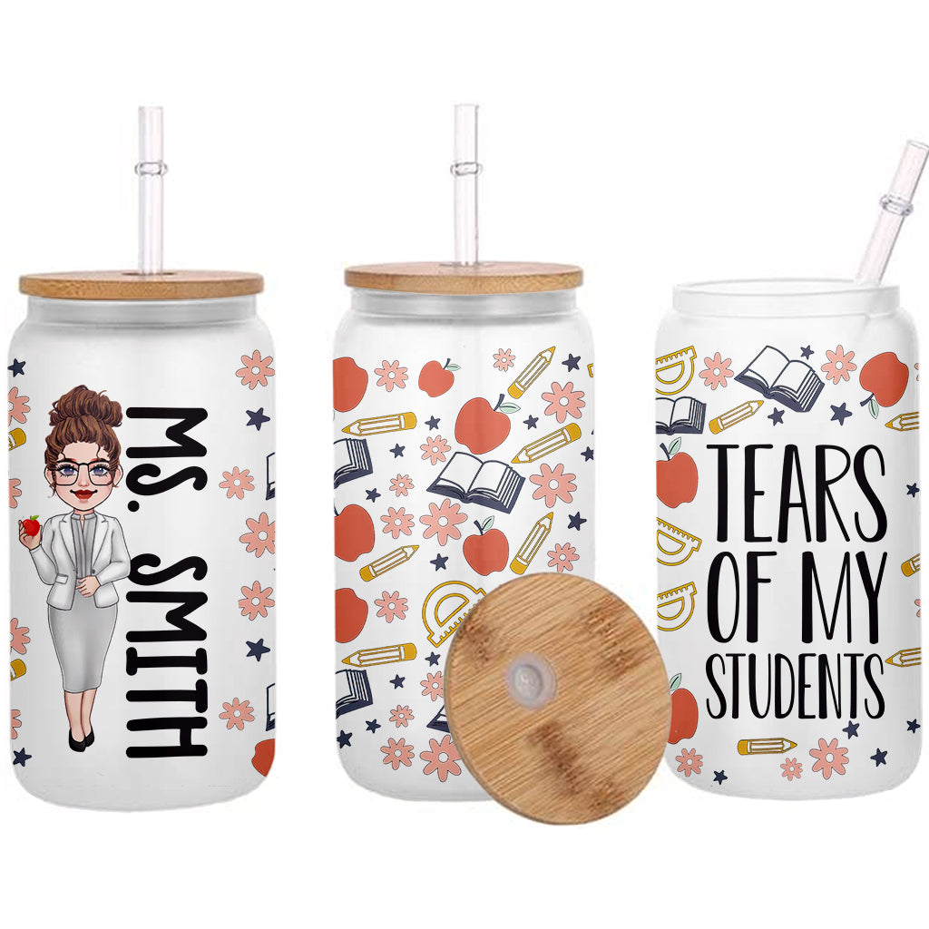 Tears Of My Students - Personalized Teacher Can Glass