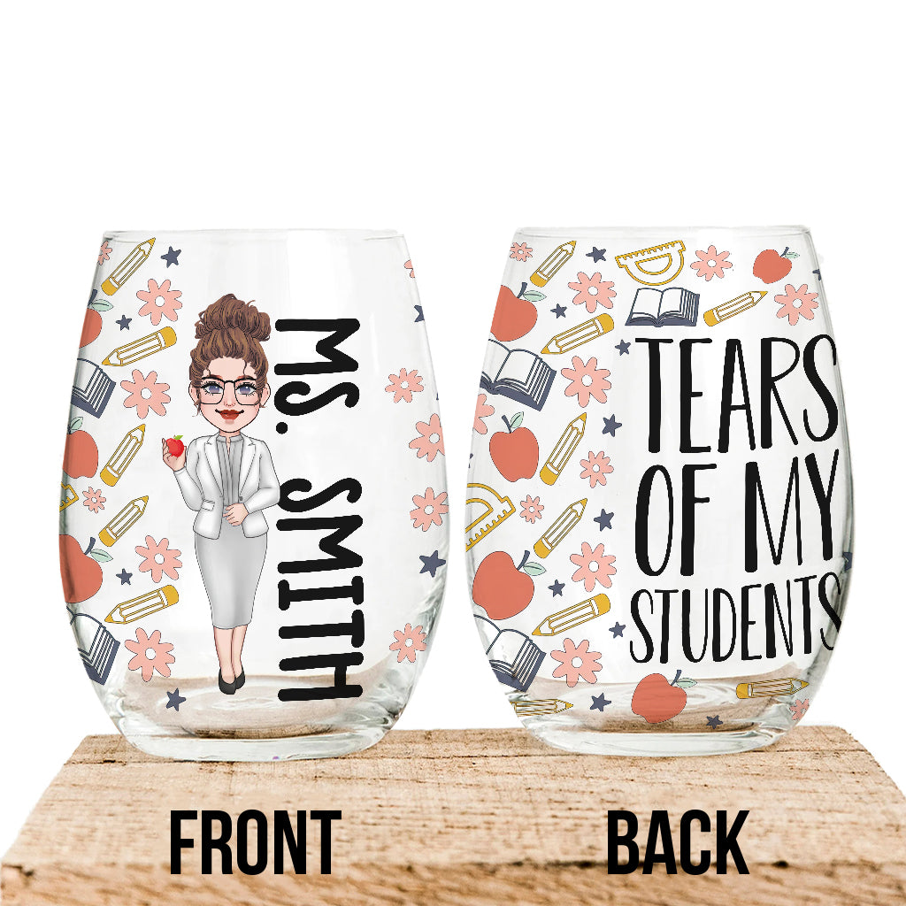 Tears Of My Students - Personalized Teacher All Over Wine Glass