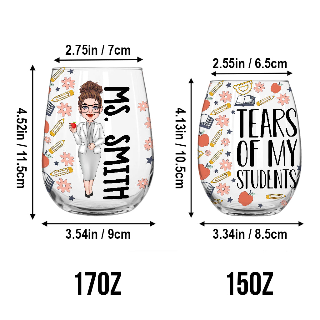 Tears Of My Students - Personalized Teacher All Over Wine Glass