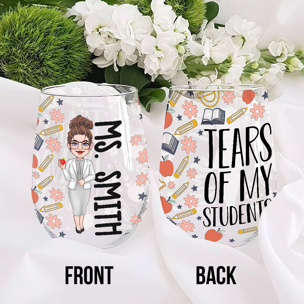 Tears Of My Students - Personalized Teacher All Over Wine Glass