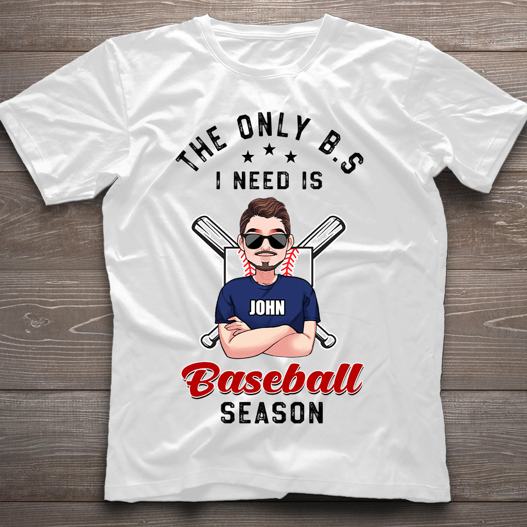 The Only BS I Need - Personalized Baseball T-shirt and Hoodie