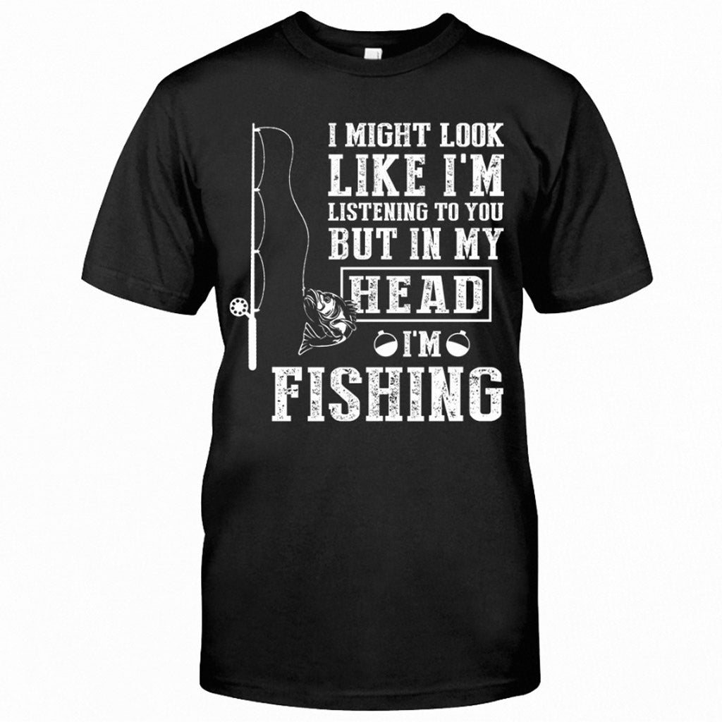 I Might Look Like I Listen To You - Fishing T-shirt and Hoodie 112021