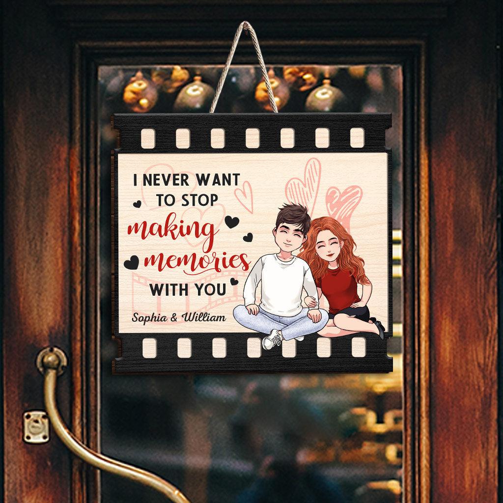I Never Want To Stop Making Memories With You - Personalized Couple Wood Sign