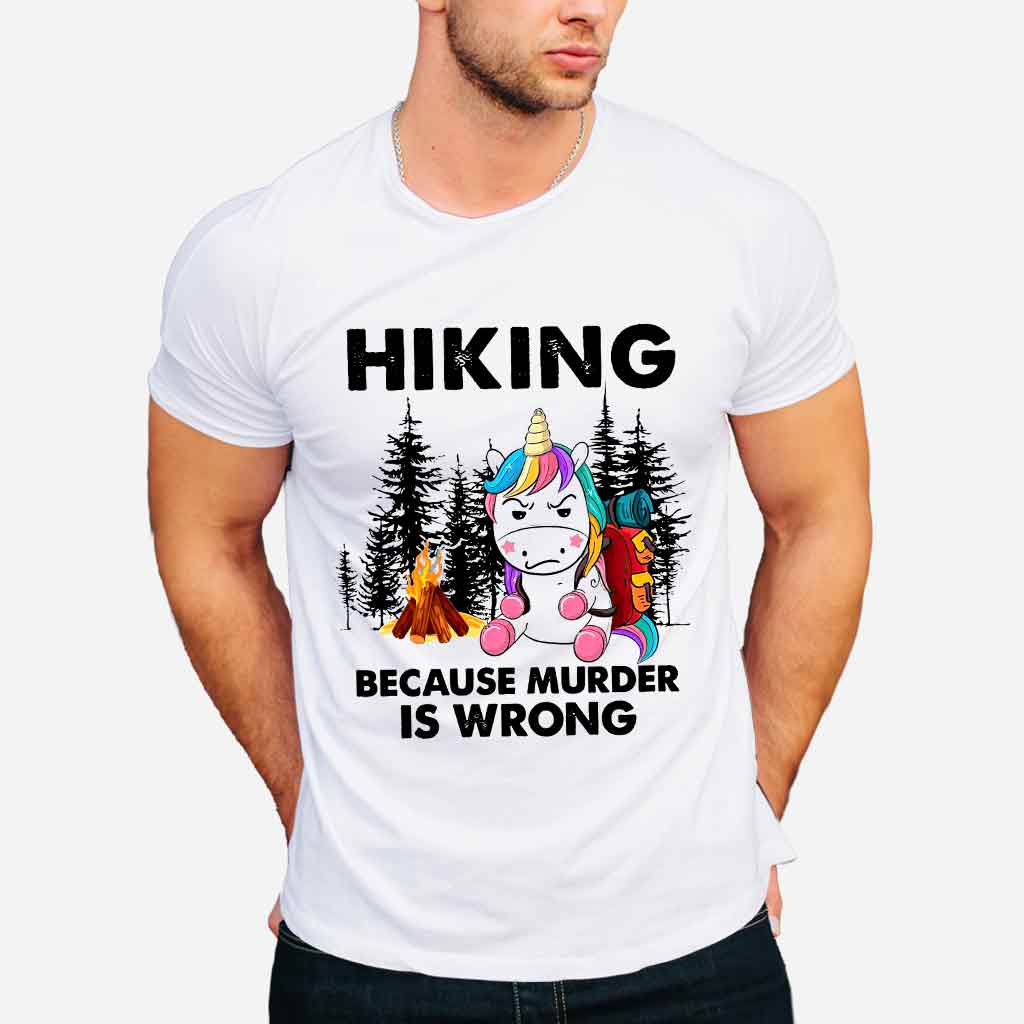 Hiking Because Murder Is Wrong - T-shirt and Hoodie 112021