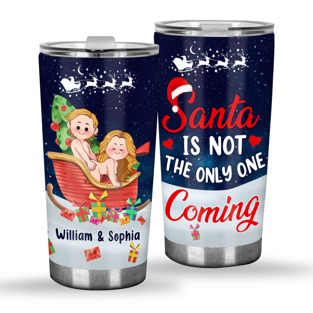 Santa Is Not The Only One Coming - Personalized Couple Tumbler