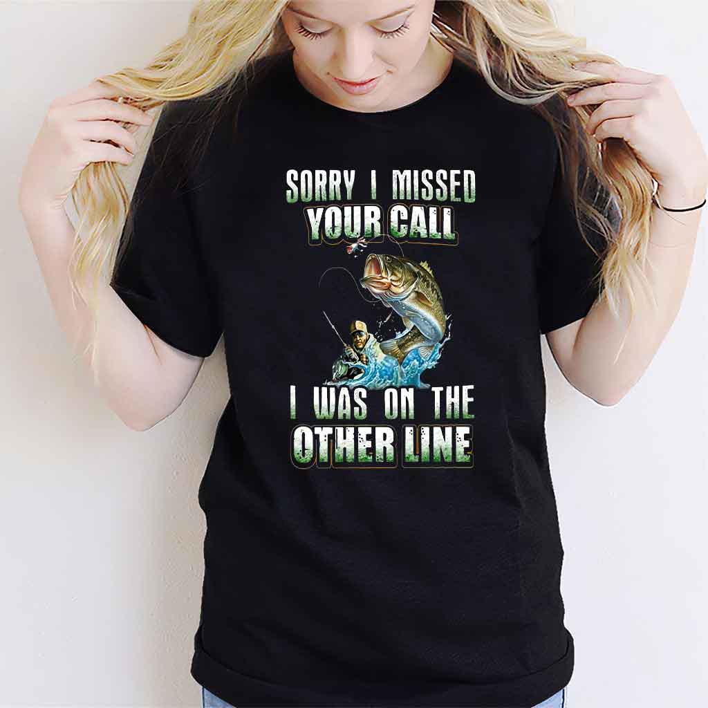 Sorry I Missed Your Call - Fishing T-shirt and Hoodie 112021