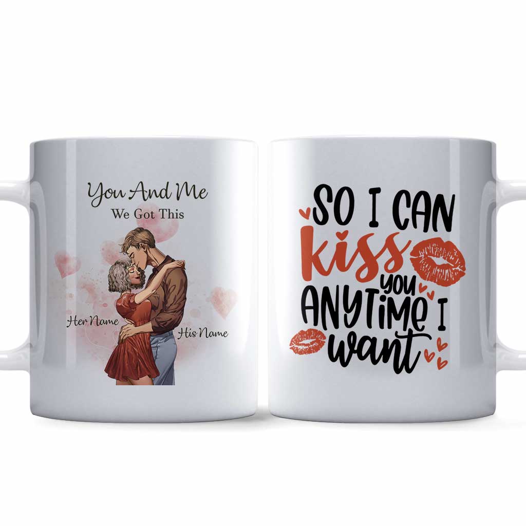So I Can Kiss You Anytime I Want - Personalized Couple Mug