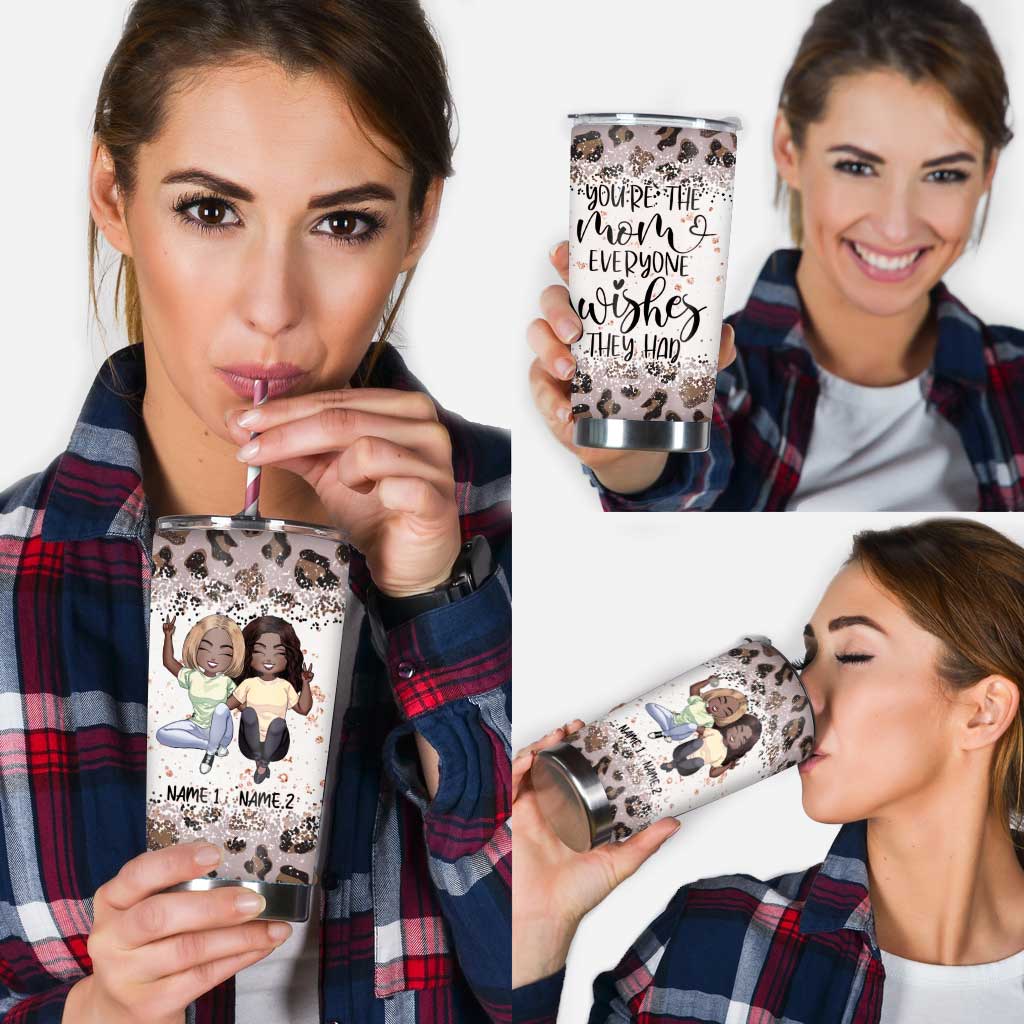 You Are The Mom - Personalized Mother's Day Tumbler