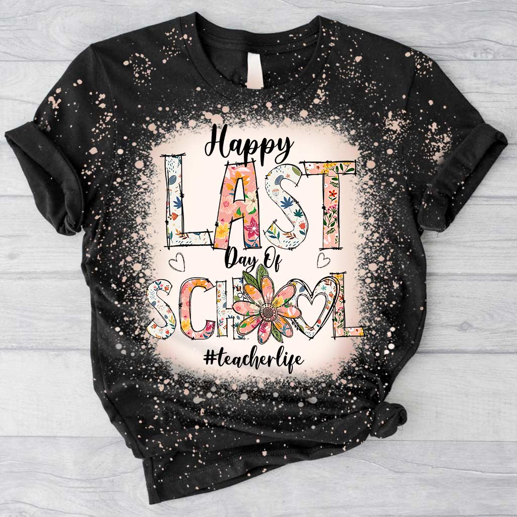 Happy Last Day Of School - Personalized Teacher Handmade Bleached Shirts