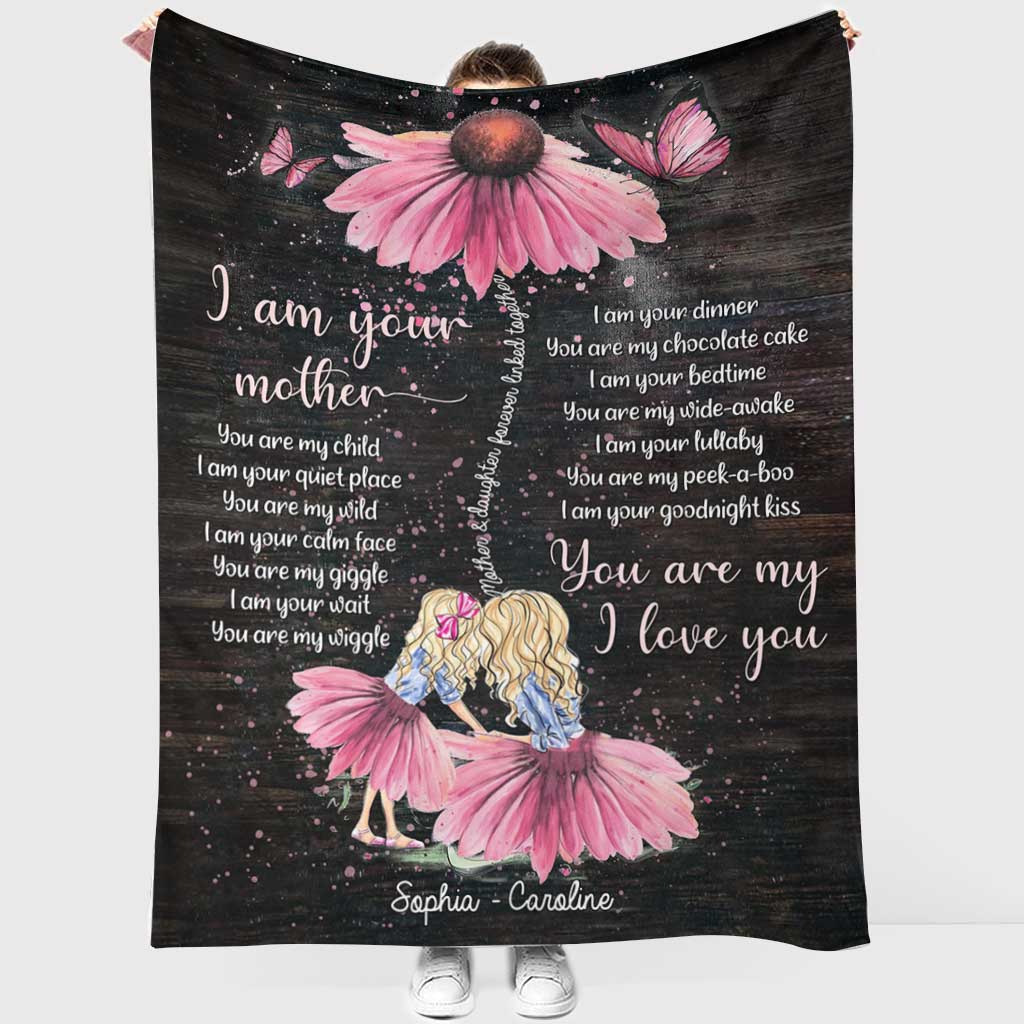 I Am Your Mother You Are My Child - Personalized Daughter Blanket