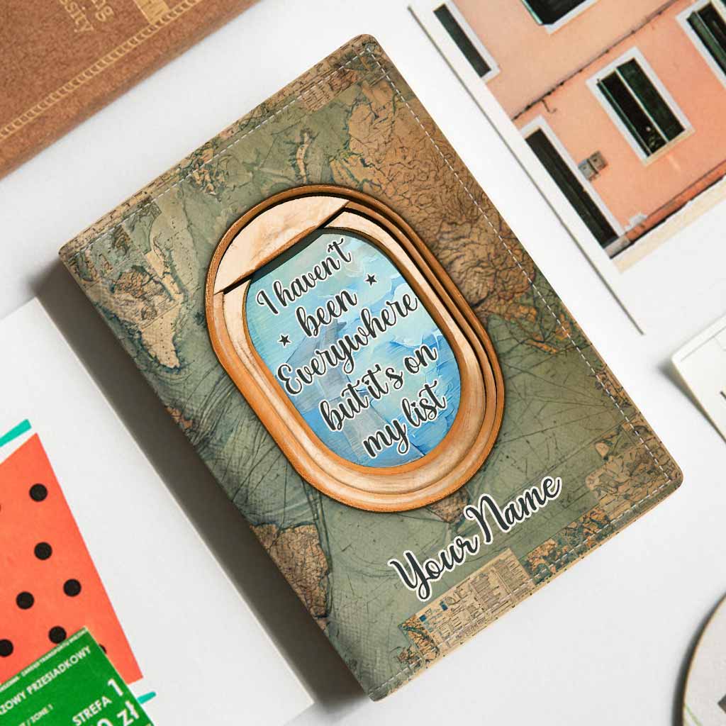 I Haven't Been Everywhere But It's On My List - Personalized Travelling Passport Holder