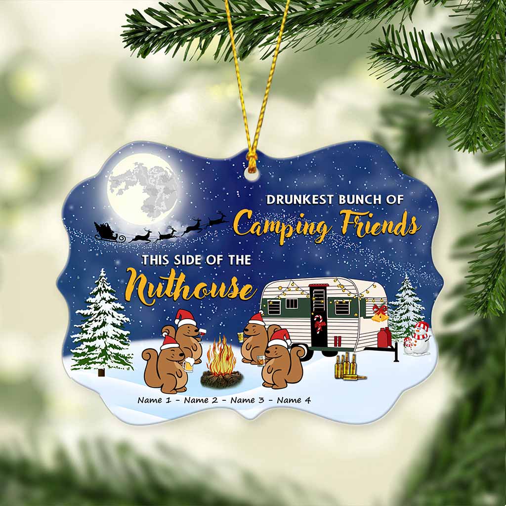Drunkest Bunch Of Camping Friends This Side Of The Nuthouse - Christmas Personalized Ornament (Printed On Both Sides)