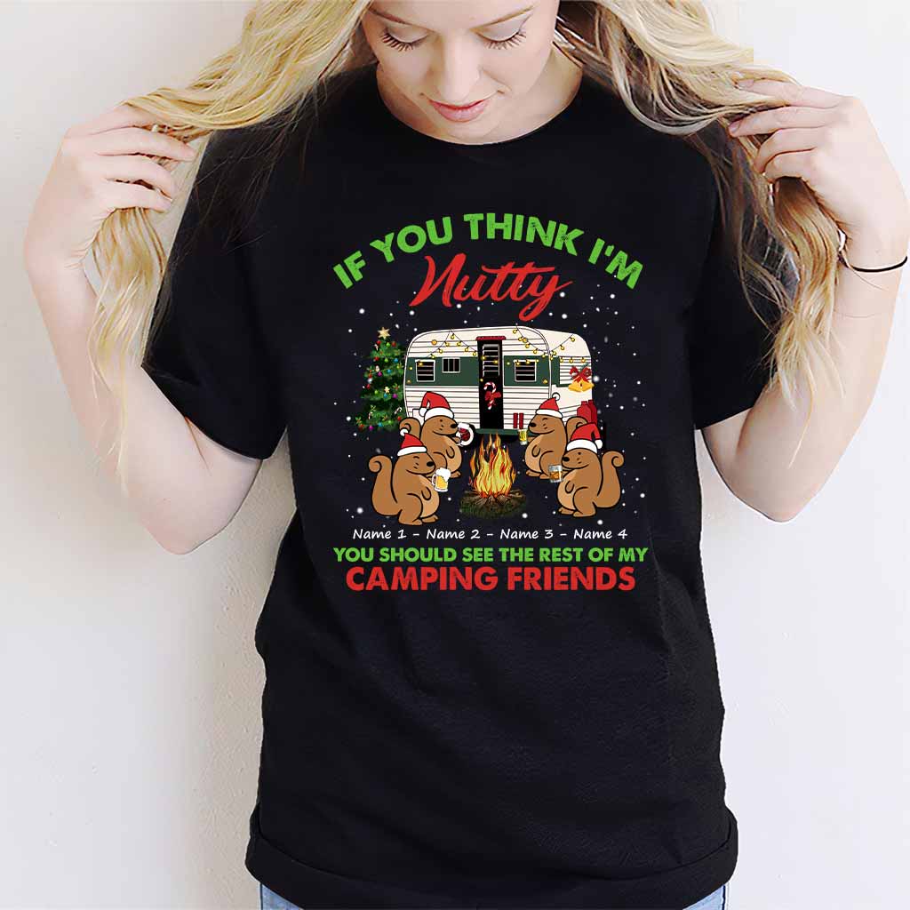 If You Think I'm Nutty You Should See The Rest Of My Camping Friends - Christmas Personalized T-shirt and Hoodie
