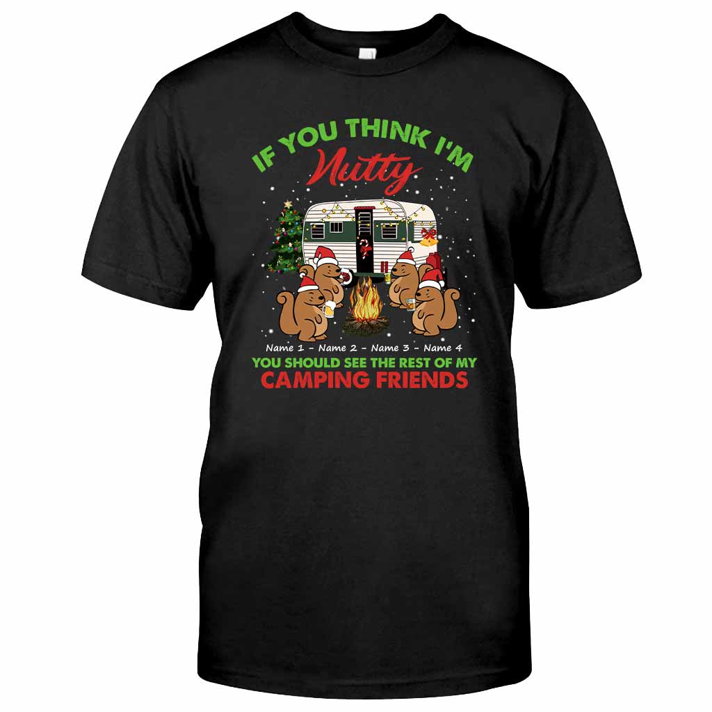 If You Think I'm Nutty You Should See The Rest Of My Camping Friends - Christmas Personalized T-shirt and Hoodie