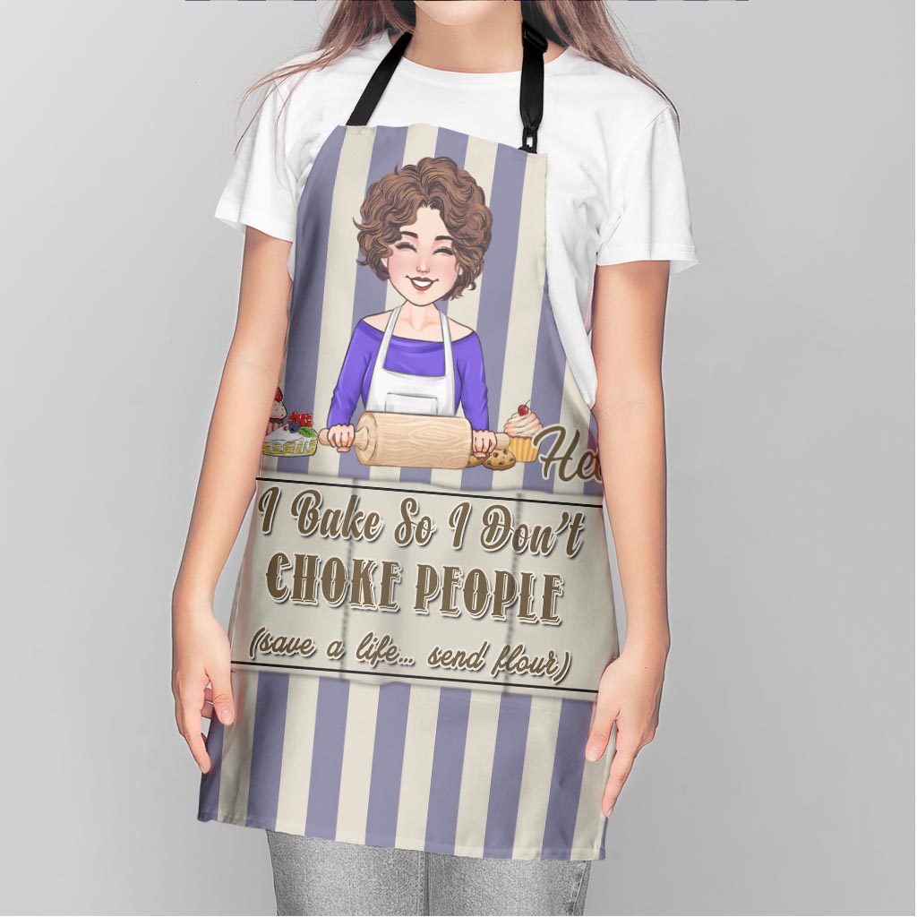 I Bake So I Don’t Choke People - Baking gift for mom, dad, daughter, son, girlfriend, boyfriend, wife, husband, sister, brother, friend - Personalized Apron