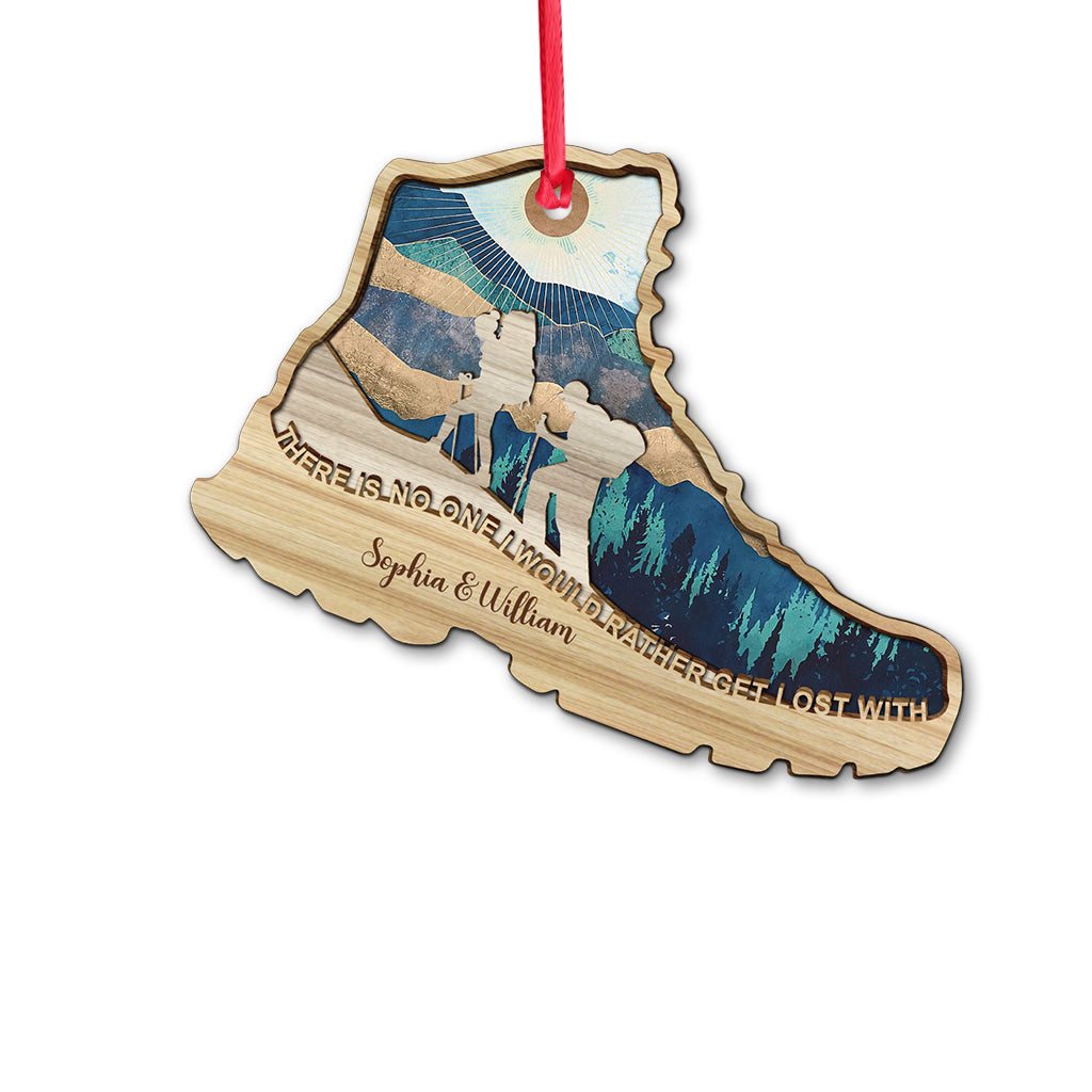 There Is No One I Would Rather Get Lost With - Hiking gift for wife, husband, boyfriend, girlfriend - Personalized One-sided Ornament
