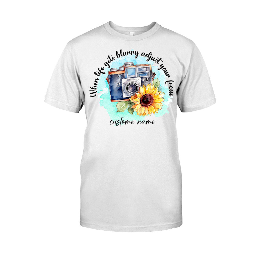 When Life Gets Blurry Adjust Your Focus - Personalized Photography T-shirt and Hoodie