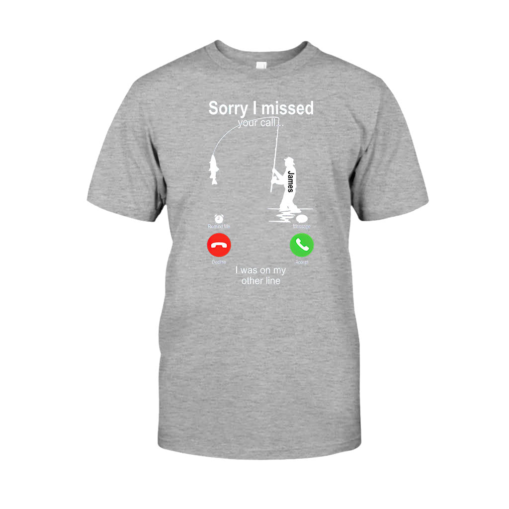 Sorry I Missed Your Call I Was On The Other Line - Personalized Fishing T-shirt And Hoodie