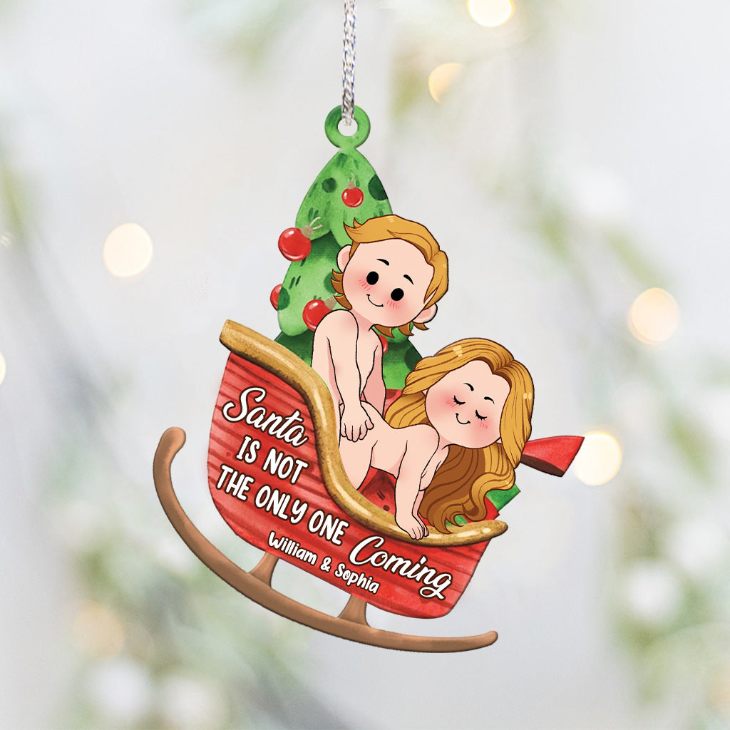 Santa Is Not The Only One Coming - Personalized Couple Ornament
