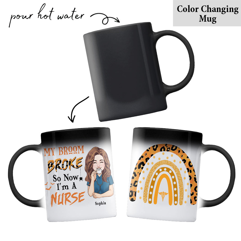 My Broom Broke So Now I'm A Nurse - Personalized Nurse Mug