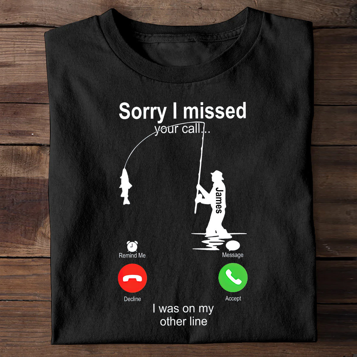 Sorry I Missed Your Call I Was On The Other Line - Personalized Fishing T-shirt And Hoodie