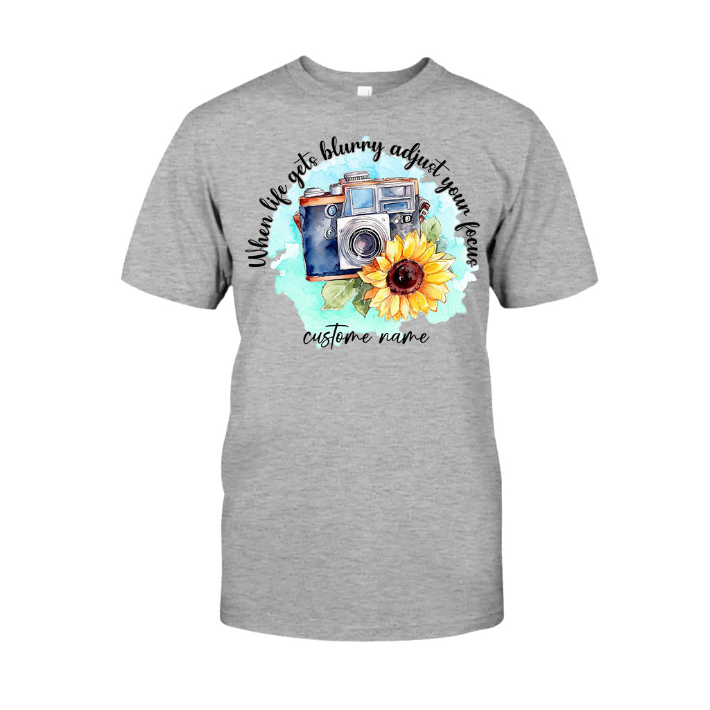 When Life Gets Blurry Adjust Your Focus - Personalized Photography T-shirt and Hoodie
