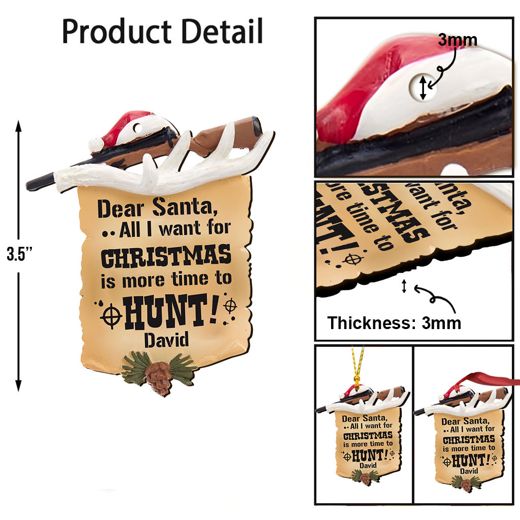 All I Want For Christmas Is More Time To Hunt - Personalized Hunting Ornament