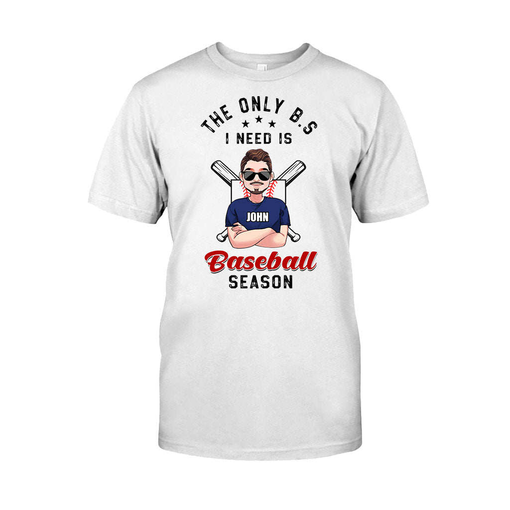 The Only BS I Need - Personalized Baseball T-shirt and Hoodie