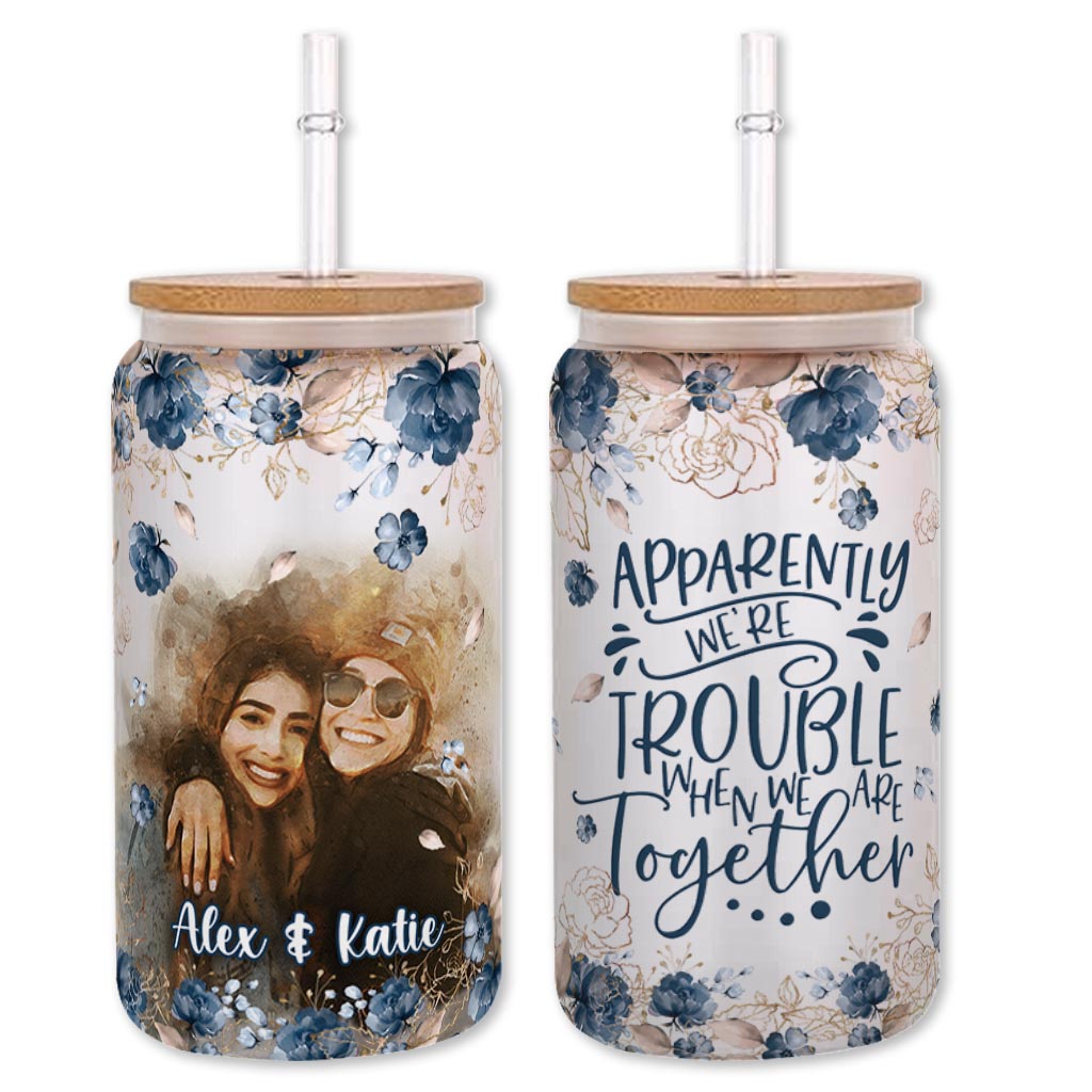 Apparently We’re Trouble - Personalized Bestie Can Glass