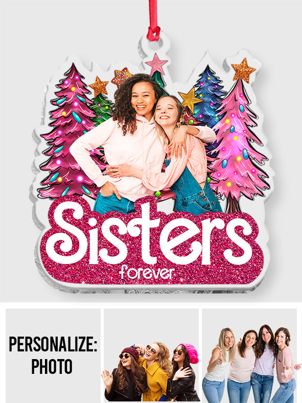Sister Forever - Gift for friend - Personalized Transparent Ornament
