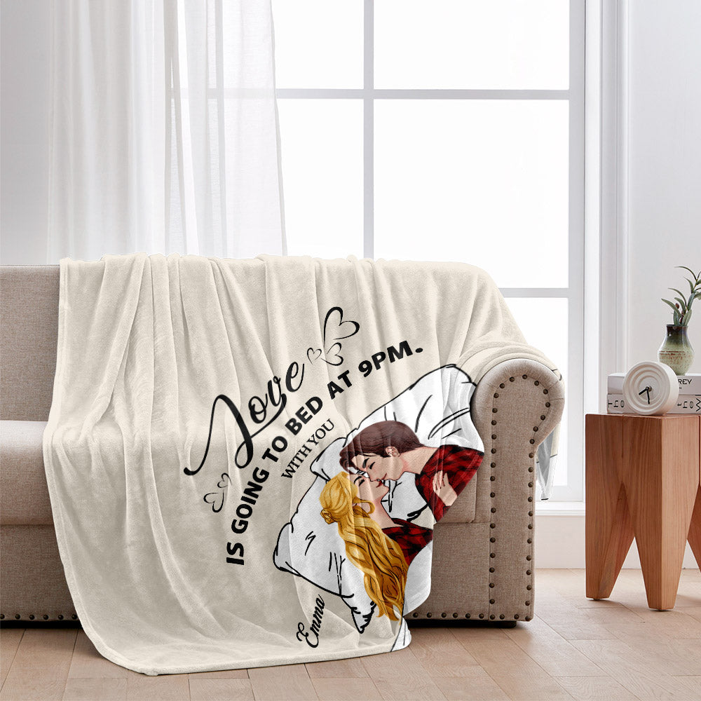 Love Is Go To Bed At 9PM With You - gift for wife, boyfriend - Personalized Blanket