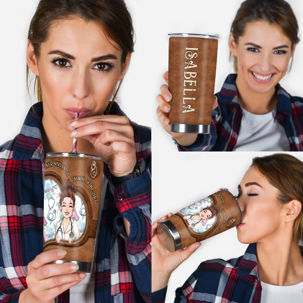Nursing Is A Work Of Heart - Personalized Nurse Tumbler