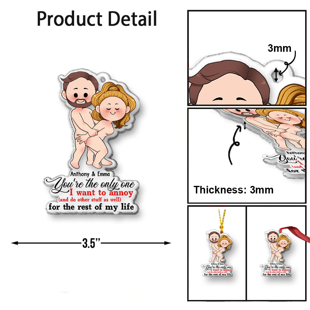 You’re The Only One I Want To Annoy For The Rest Of My Life - Personalized Couple Transparent Ornament