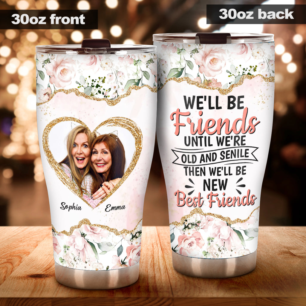 We'll Be Friends - Personalized Bestie Tumbler