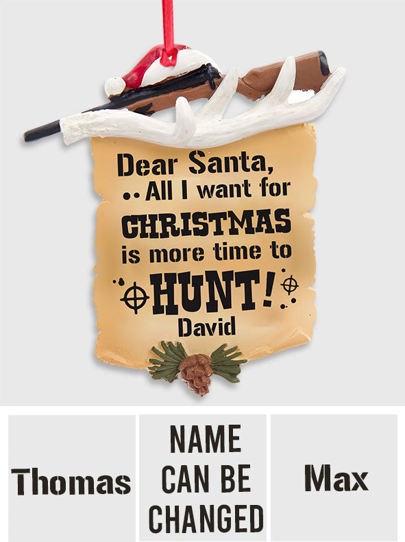 All I Want For Christmas Is More Time To Hunt - Personalized Hunting Ornament
