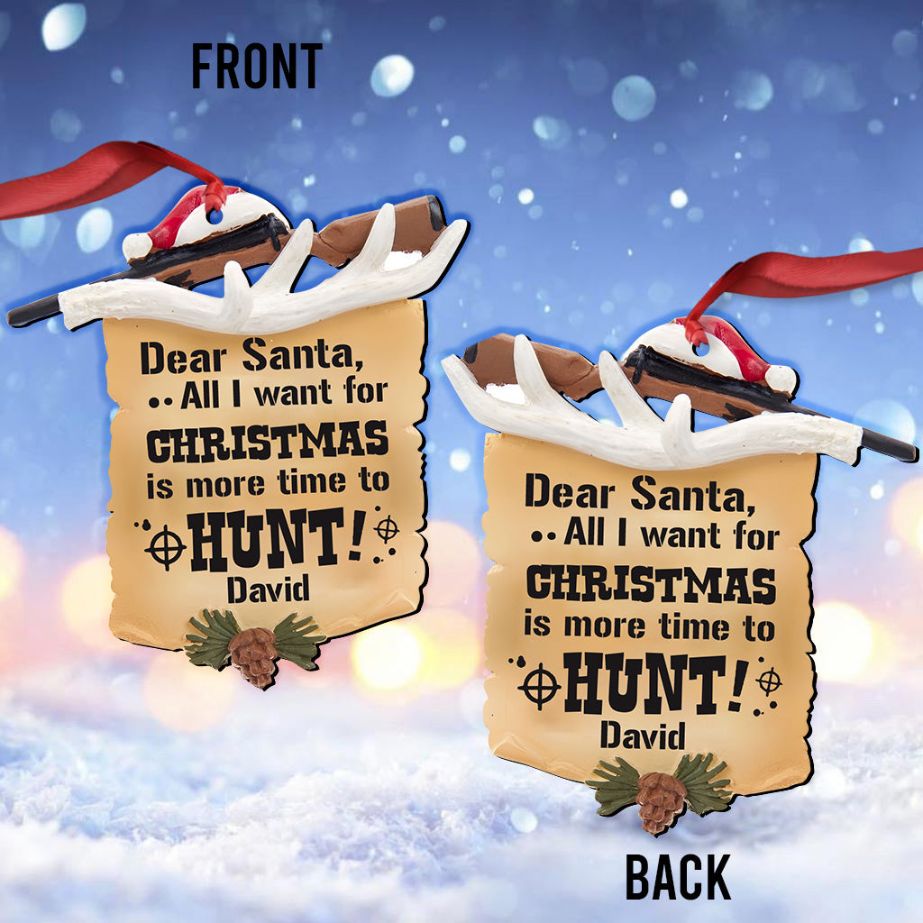 All I Want For Christmas Is More Time To Hunt - Personalized Hunting Ornament
