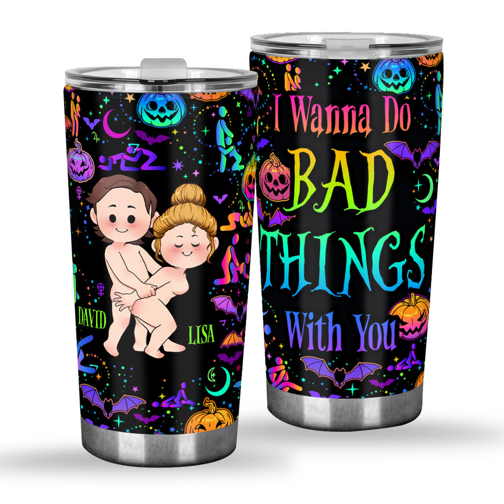 I Wanna Do Bad Things With You - Personalized Couple Tumbler