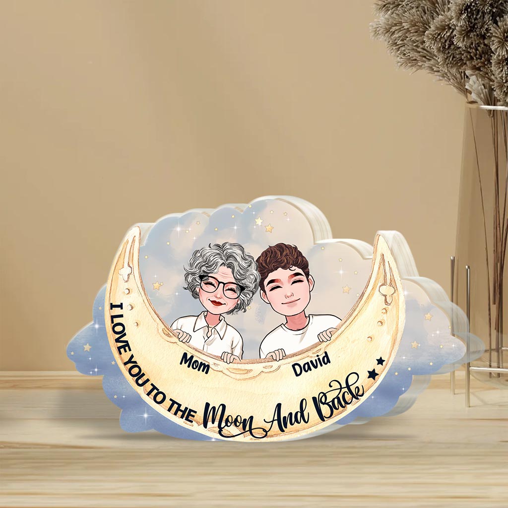 I Love You To The Moon And Back - Gift for mom, grandma, daughter, son, granddaughter, grandson, aunt, - Personalized Custom Shaped Acrylic Plaque