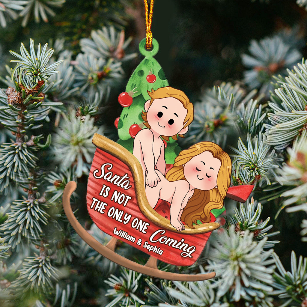 Santa Is Not The Only One Coming - Personalized Couple Ornament