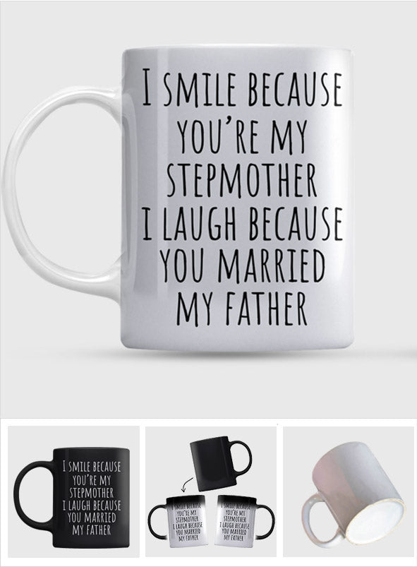 Je ris parce que tu as épousé mon père - Mug Belle-mère