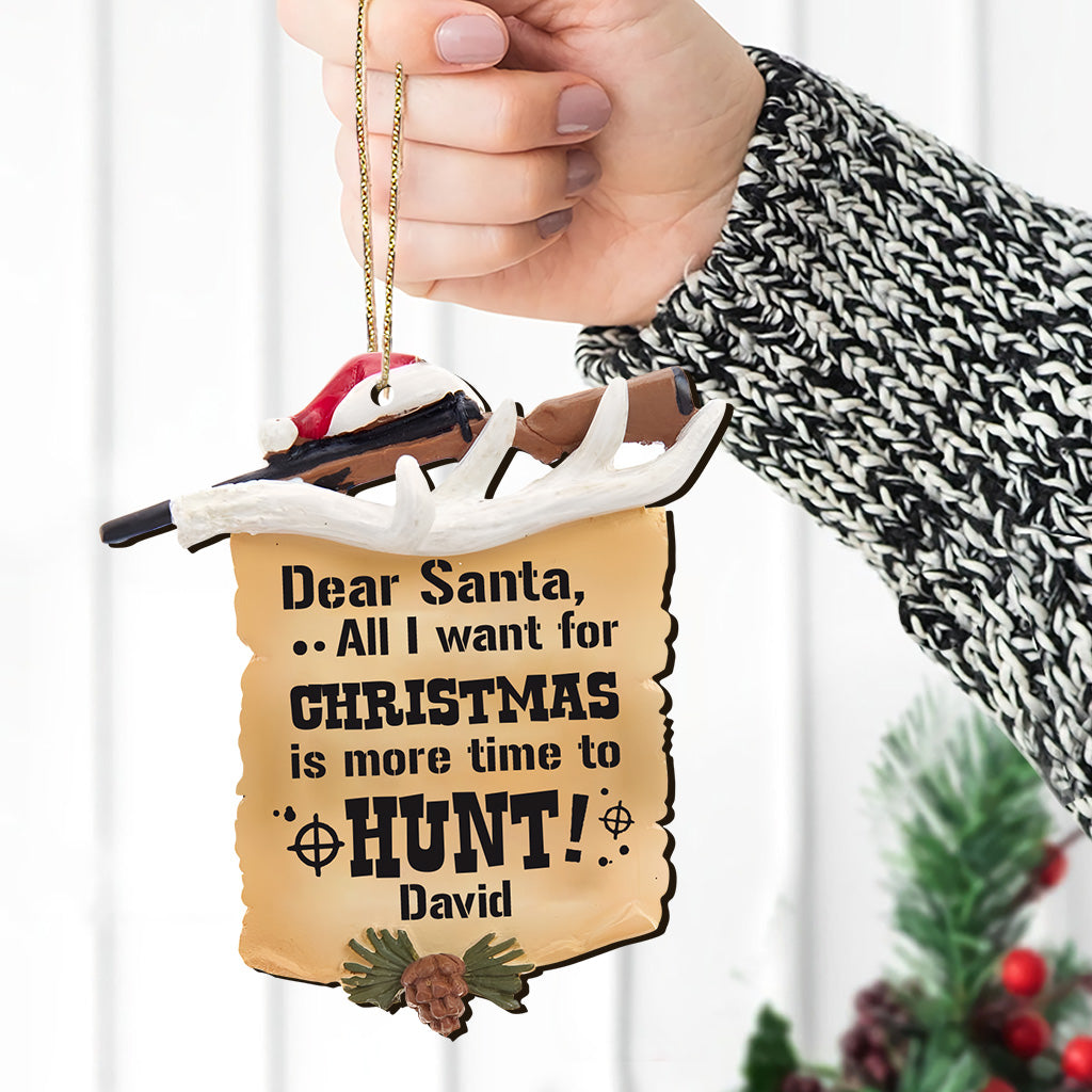 All I Want For Christmas Is More Time To Hunt - Personalized Hunting Ornament