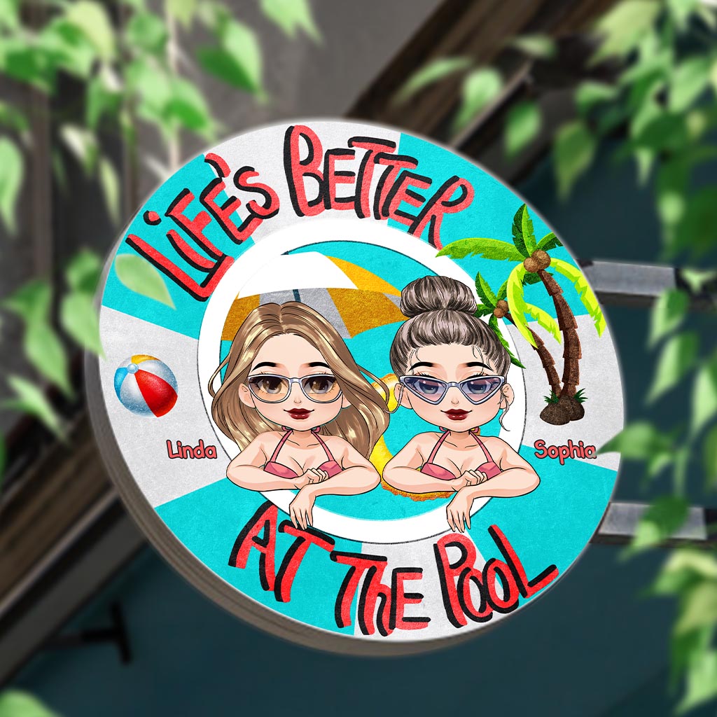 Life Is Better At The Pool - Backyard gift for mom, dad, daughter, son, girlfriend, boyfriend, wife, husband, sister, brother, friend - Personalized Round Metal Sign
